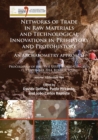 Image for Networks of trade in raw materials and technological innovations in prehistory and protohistory  : an archaeometry approachVolume 12/session B34