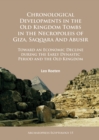 Image for Chronological developments in the Old Kingdom tombs in the necropoleis of Giza, Saqqara and Abusir: toward an economic decline during the early dynastic period and the Old Kingdom