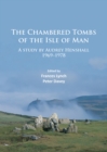 Image for The chambered tombs of the Isle of Man  : a study by Audry Henshall 1971-1978