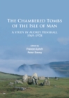 Image for The chambered tombs of the Isle of Man: a study by Audrey Henshall 1969-1978