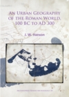 Image for An Urban Geography of the Roman World, 100 BC to AD 300