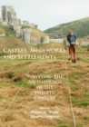 Image for Castles, siegeworks and settlements  : surveying the archaeology of the twelfth century
