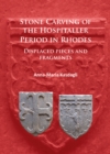 Image for Stone Carving of the Hospitaller Period in Rhodes: Displaced pieces and fragments