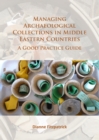 Image for Managing archaeological collections in Middle Eastern countries: a good practice guide