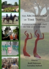 Image for The archaeology of time travel  : experiencing the past in the 21st century