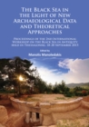 Image for The Black Sea in the light of new archaeological data and theoretical approaches  : proceedings of the 2nd International Workshop on the Black Sea in antiquity held in Thessaloniki, 18-20 September 2