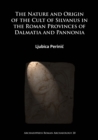Image for The nature and origin of the cult of Silvanus in the Roman provinces of Dalmatia and Pannonia