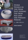 Image for Stone vessels in the Near East during the Iron Age and the Persian period (c. 1200-330 BCE)