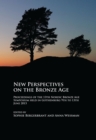 Image for New perspectives on the Bronze Age: proceedings of the 13th Nordic Bronze Age Symposium held in Gothenburg 9th to 13th June 2015