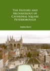 Image for The History and Archaeology of Cathedral Square Peterborough