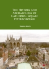 Image for The history and archaeology of Cathedral Square, Peterborough