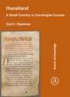 Image for Huosiland: A Small Country in Carolingian Europe