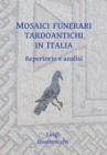 Image for Mosaici funerari tardoantichi in Italia  : repertorio e analisi