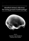 Image for Identified skeletal collections: the testing ground of anthropology?