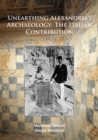 Image for Unearthing Alexandria&#39;s archaeology  : the Italian contribution