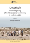 Image for Dosariyah: an Arabian neolithic coastal community in the Central Gulf