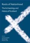 Image for Roots of nationhood: the archaeology and history of Scotland