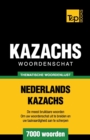Image for Thematische woordenschat Nederlands-Kazachs - 7000 woorden
