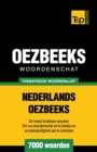 Image for Thematische woordenschat Nederlands-Oezbeeks - 7000 woorden