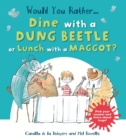 Image for Would you rather...dine with a dung beetle or lunch with a maggot?