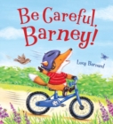 Image for Be careful, Barney!