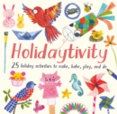 Image for Holidaytivity  : 25 holiday activities to make, bake, play and do