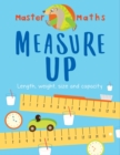 Image for Measure up  : length, weight, size and capacity