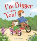Image for I&#39;m bigger than you!