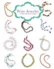 Image for Wire Jewelry: 12 Great Projects to Make