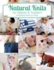 Image for Natural knits for babies &amp; toddlers  : 12 cute projects to make