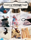 Image for Making vintage bags  : 8 fabulous bags to make