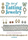 Image for The art of tatting jewelry  : exquisite lace and bead designs for all occasions