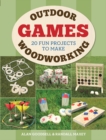 Image for Outdoor woodworking games  : 20 fun projects to make