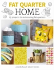 Image for Fat quarter home  : 25 projects to make from short lengths of fabric
