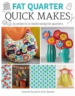 Image for Fat quarter quick makes  : 25 projects to make from short lengths of fabric