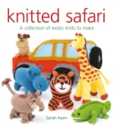 Image for Knitted safari  : a collection of exotic knits to make