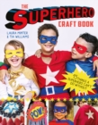 Image for The superhero craft book  : 15 things a superhero can&#39;t do without!