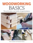 Image for Woodworking basics  : the principles and skills of good joinery