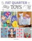 Image for Fat quarter toys  : 25 projects to make from short lengths of fabric