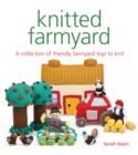 Image for Knitted farmyard  : a collection of friendly farmyard toys to knit