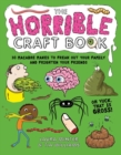 Image for The horrible craft book  : 30 macabre makes to freak out your family and frighten your friends