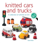 Image for Knitted cars and trucks  : a collection of vehicles to knit