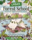 Image for Urban forest school  : outdoor adventures and skills for city kids