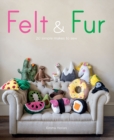 Image for Felt &amp; fur  : 20 simple makes to sew