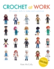 Image for Crochet at work  : 20 career dolls to make and customize