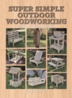 Image for Super simple outdoor woodworking  : 15 practical projects to make in a weekend