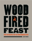 Image for Wood-fired feast  : over 100 recipes for the wood-burning oven