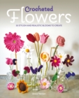 Image for Crocheted flowers  : 30 stylish and realistic blooms to create