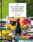 Image for An English vineyard cookbook  : seasonal recipes using local and wild ingredients
