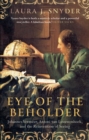 Image for Eye of the beholder  : Johannes Vermeer, Antoni van Leeuwenhoek, and the reinvention of seeing